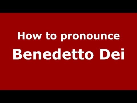 How to pronounce Benedetto Dei (Italian/Italy) - PronounceNames.com