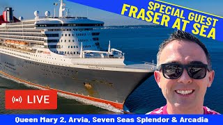 SHIPS TV -  Special Guest Fraser at Sea Queen Mary 2, Arvia, Seven Seas Splendor & Arcadia