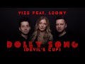 VIZE x LEONY - Dolly Song (Devil's Cup | Official Video)
