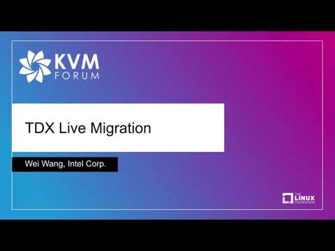 TDX Live Migration - Wei Wang, Intel Corp.