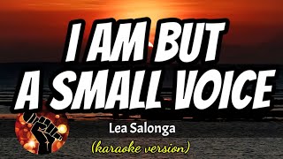 I AM BUT A SMALL VOICE - LEA SALONGA (karaoke version)