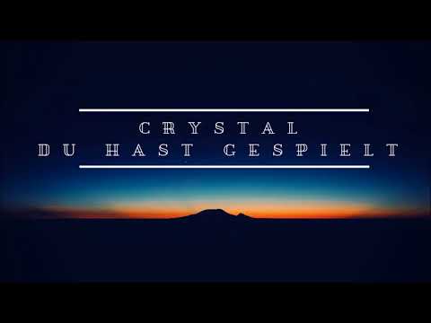 CRYSTAL - Du hast Gespielt