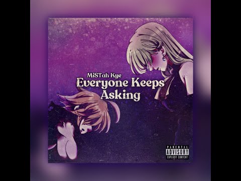 MiSTah Kye - Everyone Keeps Asking (Lyric Video)