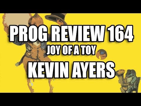 Prog Review 164 - Joy of a Toy - Kevin Ayers