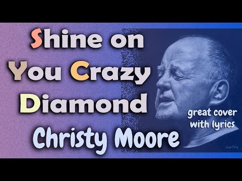 Shine On You Crazy Diamond - Christy Moore