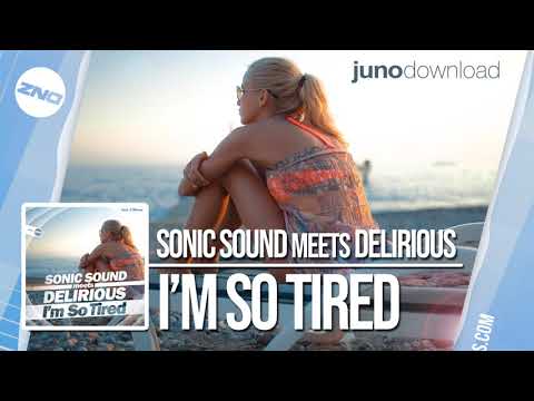 DNZF487 // SONIC SOUND MEETS DELIRIOUS - I'M SO TIRED (Official Video DNZ Records)