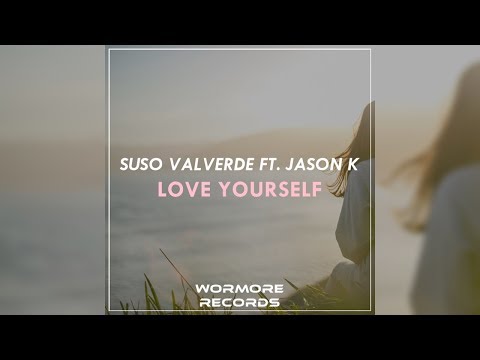 Suso Valverde ft. Jason K - Love Yourself