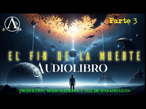 El fin de la Muerte (Audiolibro Voz real Sin IA) Parte 3