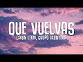 Carin Leon x Grupo Frontera - Que Vuelvas (Letra/Lyrics)