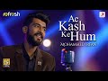 Ae Kash Ke Hum Mohammed Irfan Sony Music Refresh Ajay Singha