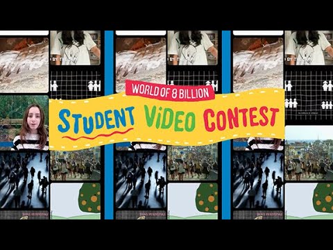 World of 8 Billion Student Video Contest: Want to Make an Impact?