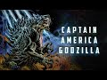 Captain America Becomes Godzilla