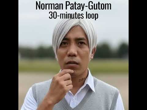 NORMAN PATAY-GUTOM (30-MINUTES LOOP)