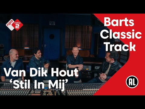 Barts Classic Track NL #32: Van Dik Hout - Stil In Mij | NPO Radio 2