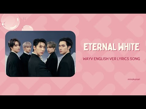 WayV - Eternal White English Ver Lyrics 
