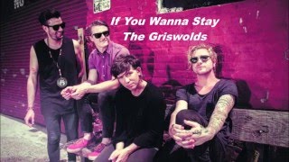 The Griswolds // If You Wanna Stay (Lyrics)