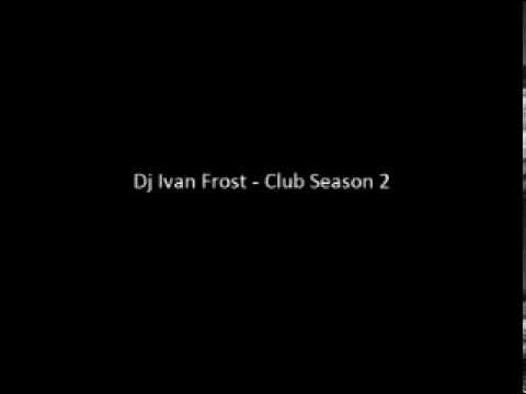 Dj Ivan Frost   Club Season 2 2010