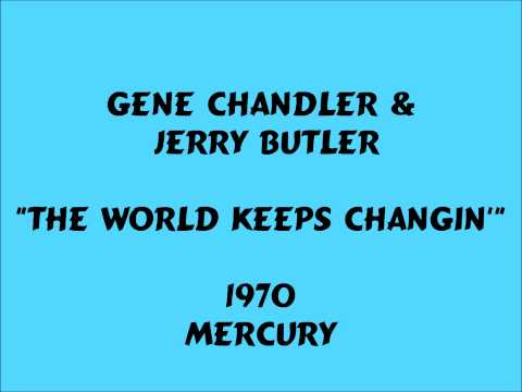 Gene Chandler & Jerry Butler - The World Keeps Changin' - 1970