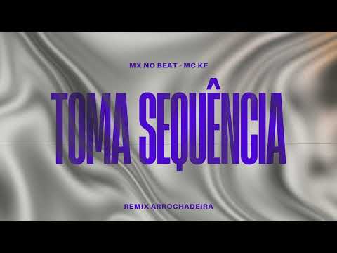 TOMA SEQUÊNCIA - MX NO BEAT, MC KF (REMIX ARROCHADEIRA) - VIRAL TIKTOK