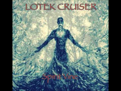 Lotek Cruiser - Spirit Vine (Full EP 2017)