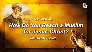 How Do You Reach a Muslim for Jesus Christ?