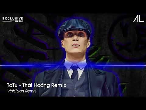 Tatu - Thái Hoàng Remix (Exclusive Music Team) | VinhTuan Mashup