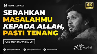 Download lagu Surrender Your Problems to Allah, Then You Will Be Calm - Ust. Hanan Attaki, Lc mp3