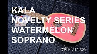 Video thumbnail for Got A Ukulele Reviews - Kala Novelty Series Watermelon Soprano by GotAUkulele