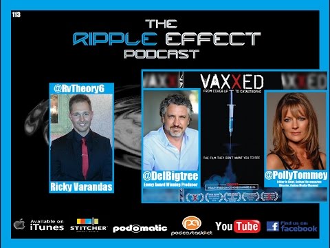 The Ripple Effect Podcast #113 (Del Bigtree & Polly Tommey | VAXXED: From Cover-Up to Catastrophe)