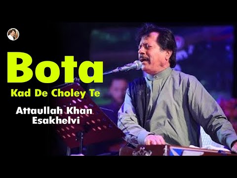 Bota Kad De Choley Te | Best Song | Attaullah Khan Esakhelvi