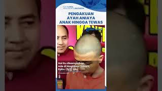 Pengakuan Ayah yang Aniaya Anak hingga Tewas: Dia Curi Rp 450 Ribu, Tak Mau Anak Nakal Seperti Saya
