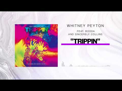 WHITNEY PEYTON - Trippin (Feat. Booda & Sincerely Collins)
