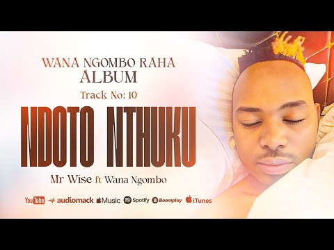 NDOTO  NTHUKU  Mr.wise ft Wana Ngombo Official Audio