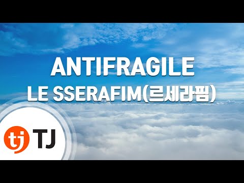 [TJ노래방] ANTIFRAGILE - LE SSERAFIM(르세라핌) / TJ Karaoke