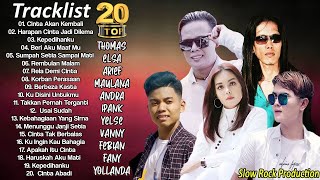 Download lagu 20 TOP Hits Slow Rock Baper Elsa Pitaloka, Thomas Arya, Ipank, Yelse, Maulana Wijaya, Arief, Yolanda mp3