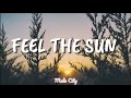 Feel The Sun - Bob Bradley, Matt Sanchez, Steve Dymond (Lyrics)