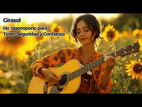 Girasol | Ho'oponopono para Confiar en Uno Mismo 🌻  | Tener Seguridad | Mantra en Español! 🌟