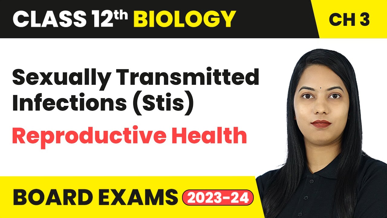 Sexually Transmitted Infections (Stis) - Reproductive Health | Class 12 Biology Chapter 3