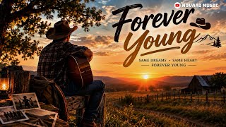 🔥 FOREVER YOUNG 🤠🎸 | This Emotional Country Song Will Take You Back in Time ❤️