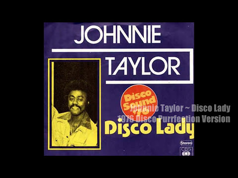 Johnnie Taylor ~ Disco Lady 1976 Disco Purrfection Version
