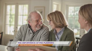 The Importance of Pre-Planning, Tips from Dignity Memorial