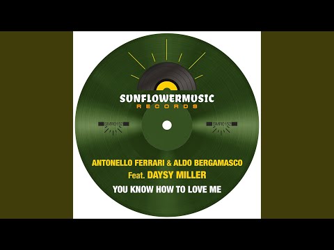 You Know How To Love Me (Antonello Ferrari & Aldo Bergamasco Club Mix)