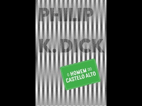 Distúrbios e Distorções - 007 - O Homem do Castelo Alto - Philip K. Dick