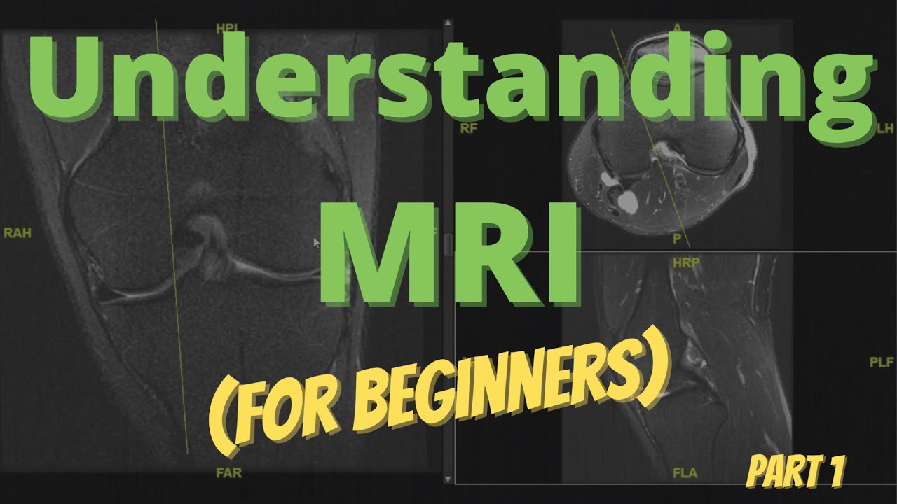 Understanding MRI For Beginners:  Part 1