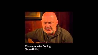 Thousands Are Sailing - Tony Giblin
