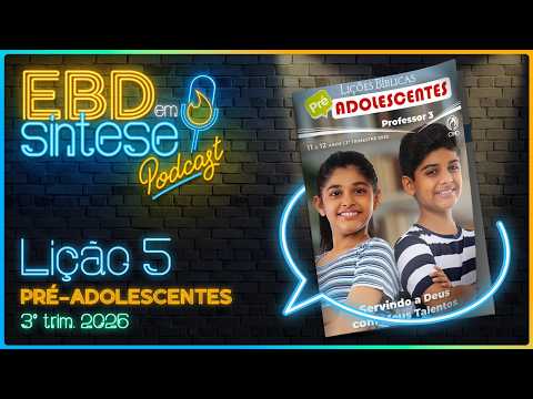 EBD em Síntese Podcast - LIÇÃO 5 - Pré-adolescentes: Manifestações do Espírito Santo nos crentes