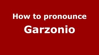 How to pronounce Garzonio