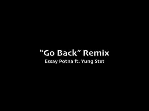Go Back Remix | Essay Potna ft Yung Stet