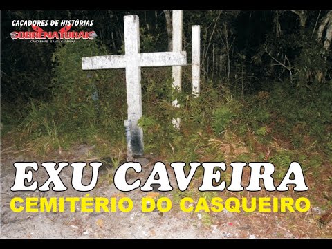 CEMITÉRIO DO CASQUEIRO - OFERENDAS E EXU CAVEIRA