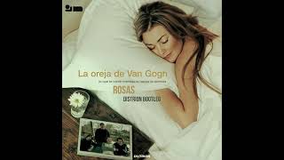 La Oreja de Van Gogh - Rosas (Distrion Bootleg)